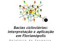 Bacias cicloviárias: interpretação e aplicação em Florianópolis