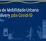Guia de Mobilidade Urbana e Delivery pós-Covid-19
