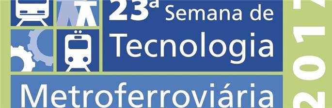 23ª Semana de Tecnologia Metroferroviária e Expo Metroferr 2017