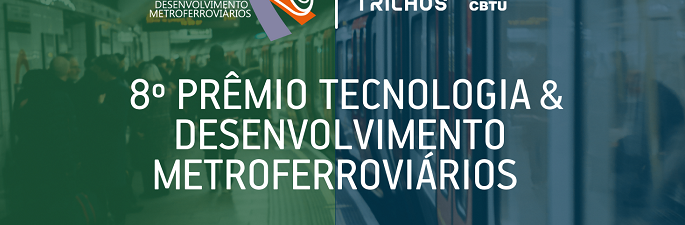 8º Prêmio Tecnologia ANPTrilhos-CBTU (Inscrições de artigos)