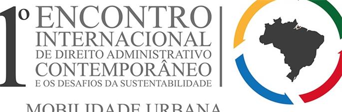 1º Encontro Internacional de Direito Administrativo/ Mobilidade Urbana