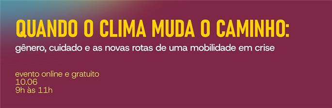 Quando o clima muda o caminho: gênero, cuidado e novas rotas