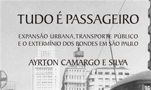 Tudo é passageiro, o extermínio dos bondes em SP